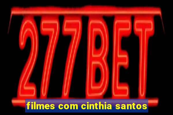 filmes com cinthia santos